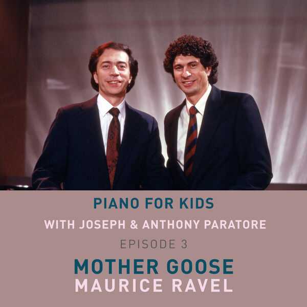 Joseph Paratore, Anthony Paratore - Piano for Kids Episode 3: Ravel - Mother Goose (24/48 FLAC)