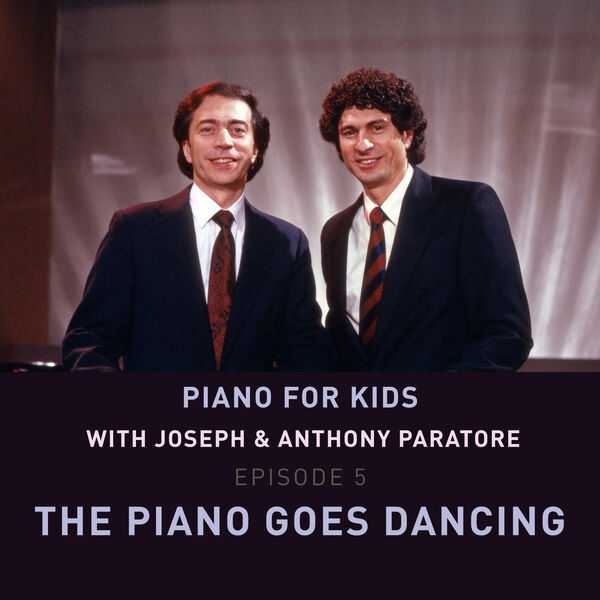 Joseph Paratore, Anthony Paratore - Piano for Kids Episode 5: The Piano Goes Dancing (24/48 FLAC)