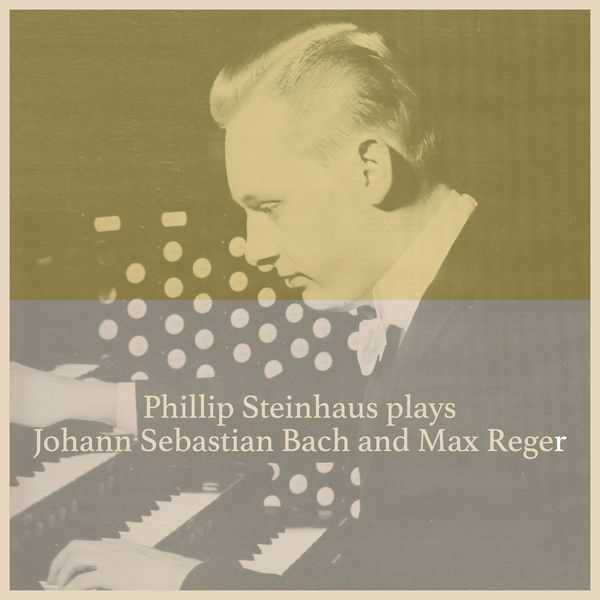 Phillip Steinhaus plays Johann Sebastian Bach and Max Reger (24/88 FLAC)