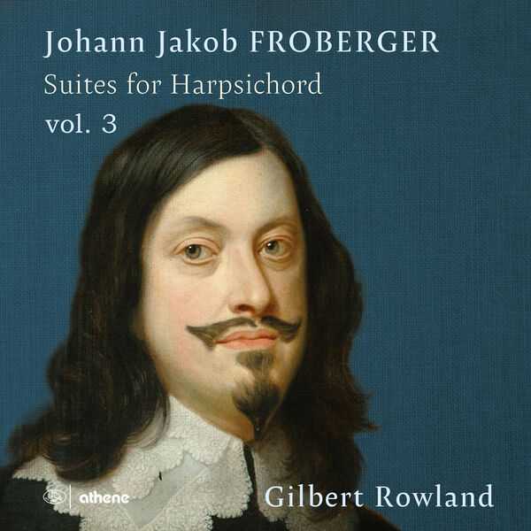 Gilbert Rowland: Johann Jakob Froberger - Suites for Harpsichord vol.3 (24/96 FLAC)