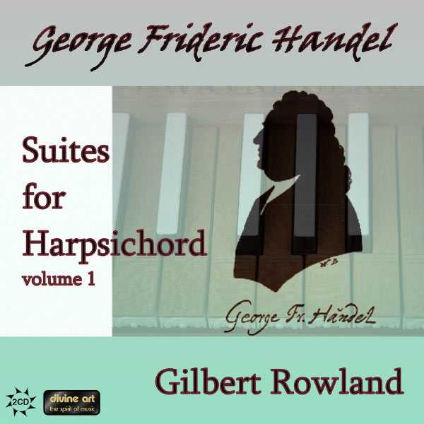 Gilbert Rowland: Handel - Suites for Harpsichord vol.1 (FLAC)