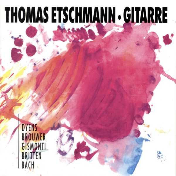 Thomas Etschmann - Dyens, Brower, Gismonti, Britten, Bach (FLAC)