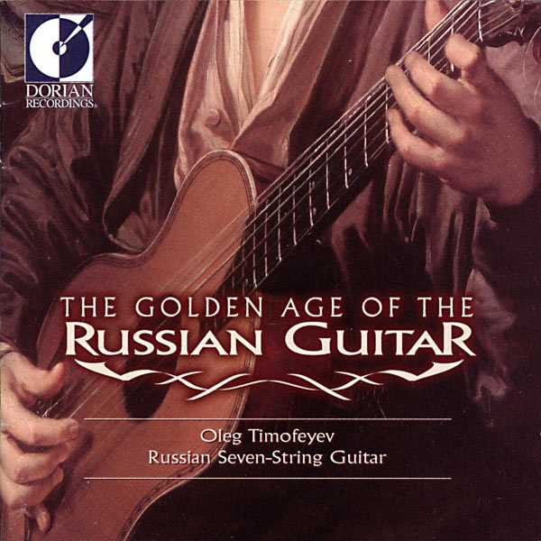 Oleg Timofeyev - The Golden Age of the Russian Guitar (FLAC)