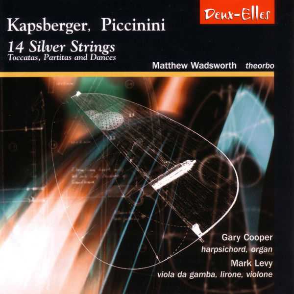 Matthew Wadsworth: Kapsberger, Piccinini - 14 Silver Strings: Toccatas, Partitas and Dances (FLAC)