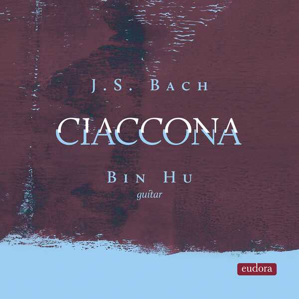 Bin Hu: J.S. Bach - Ciaccona (24/192 FLAC)