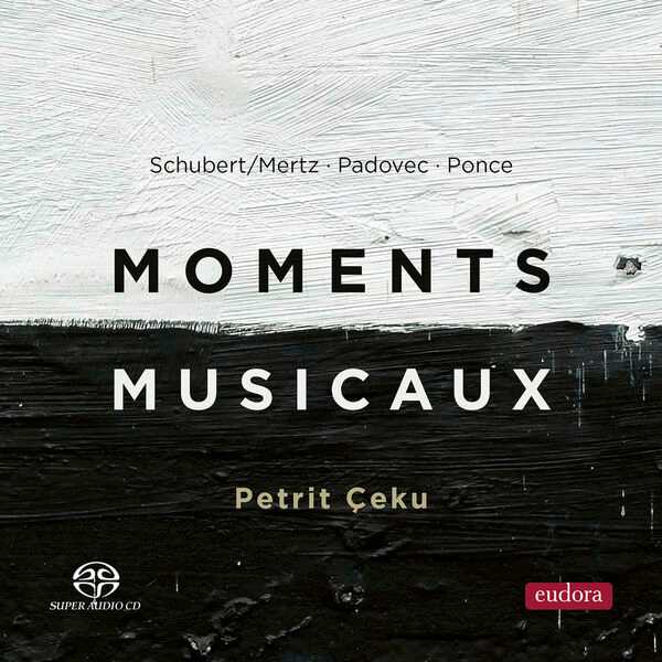 Petrit Çeku: Schubert/Mertz, Padovec, Ponce - Moments Musicaux (24/192 FLAC)