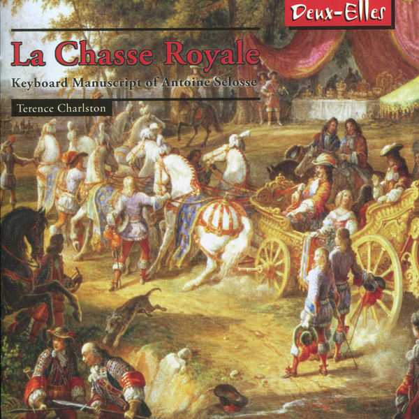 Terence Charlston: La Chasse Royale - Keyboard Music of Antoine Selosse (FLAC)