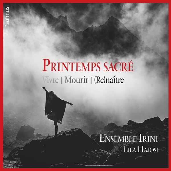 Ensemble Irini - Printemps Sacré: Vivre | Mourir | (Re)naître (24/96 FLAC)