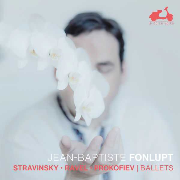 Jean-Baptiste Fonlupt: Stravinsky, Ravel, Prokofiev - Ballets (24/96 FLAC)