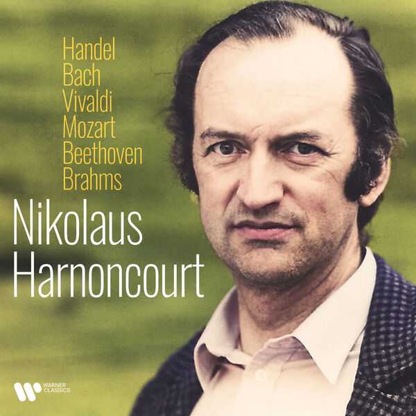 Nikolaus Harnoncourt - Handel, Bach, Vivaldi, Mozart, Beethoven, Brahms (FLAC)