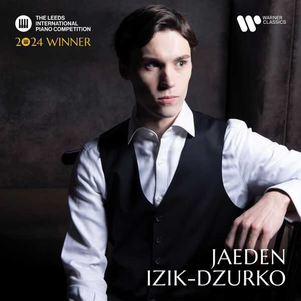 The Leeds International Piano Competition: 2024 Winner - Jaeden Izik-Dzurko (24/96 FLAC)