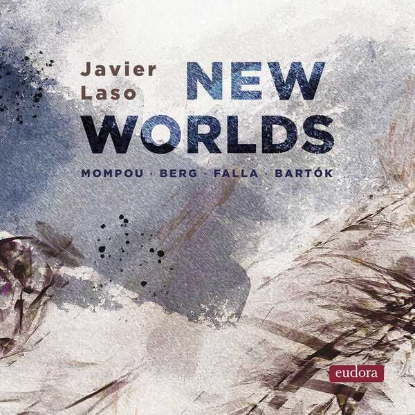 Javier Laso: Mompou, Berg, Falla, Bartók - New Worlds (24/192 FLAC)