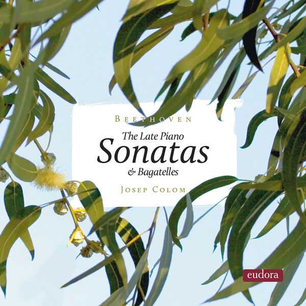 Josep Colom: Beethoven - The Late Piano Sonatas & Bagatelles (24/192 FLAC)