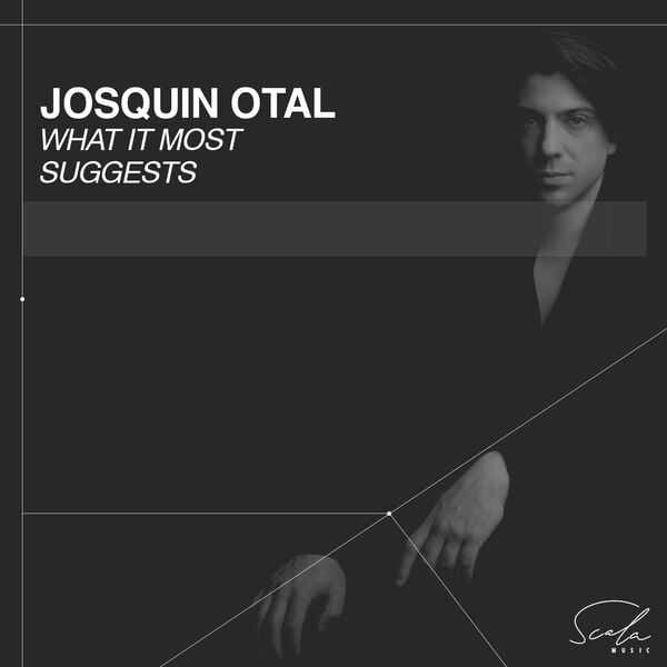 Josquin Otal - What It Most Suggests (24/96 FLAC)