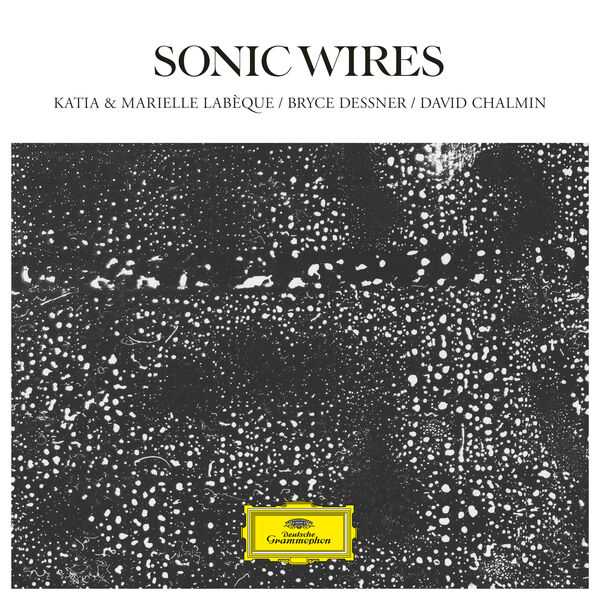 Katia & Marielle Labèque, David Chalmin, Bryce Dessner - Sonic Wires (24/48 FLAC)