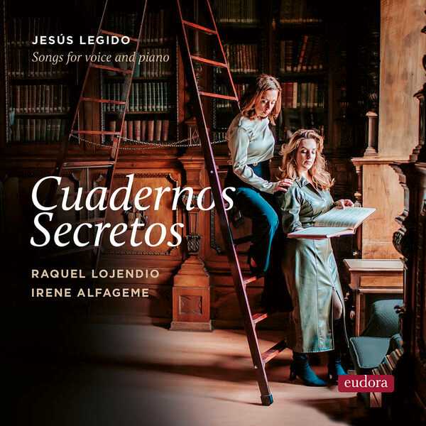 Raquel Lojendio, Irene Alfageme: Jesús Legido - Cuadernos Secretos. Songs for Voice and Piano (24/192 FLAC)