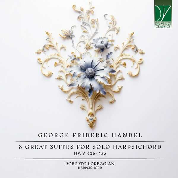 Roberto Loreggian: Handel - 8 Great Suites for Solo Harpsichord HWV 426-433 (FLAC)