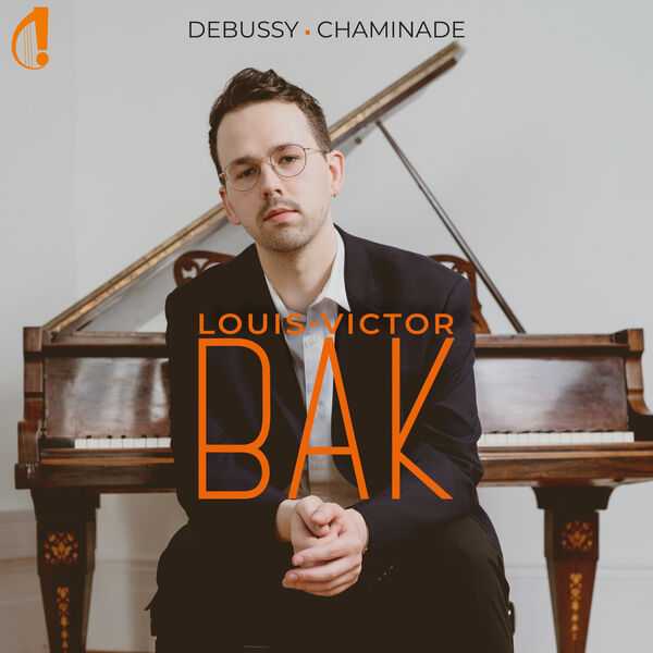 Louis-Victor Bak - Debussy, Chaminade (24/96 FLAC)