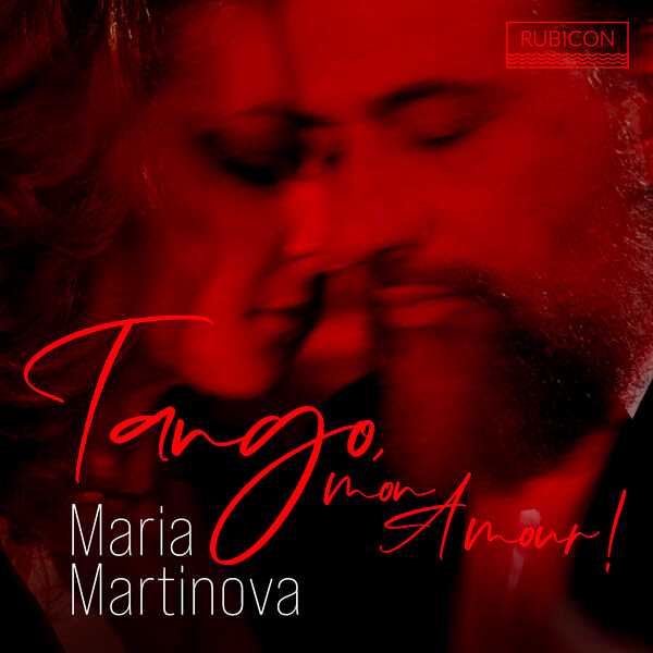 Maria Martinova - Tango, Mon Amour! (24/96 FLAC)