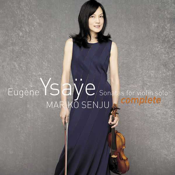 Mariko Senju: Eugène Ysaÿe - Complete Sonatas for Violin Solo (24/96 FLAC)