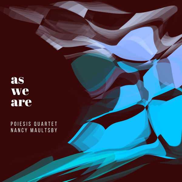 Poiesis Quartet, Nancy Maultsby - As We Are (24/96 FLAC)