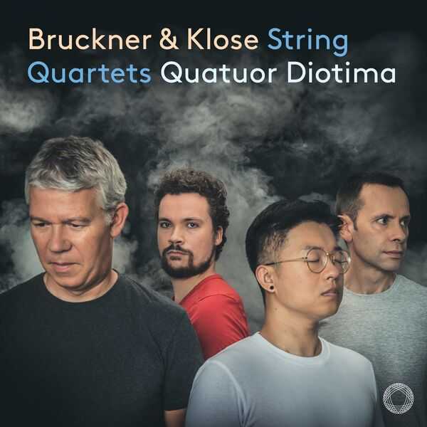 Quatuor Diotima: Bruckner & Klose - String Quartets (24/48 FLAC)