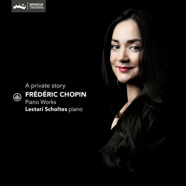 Lestari Scholtes: Chopin - A Private Story, Piano Works (24/44 FLAC)