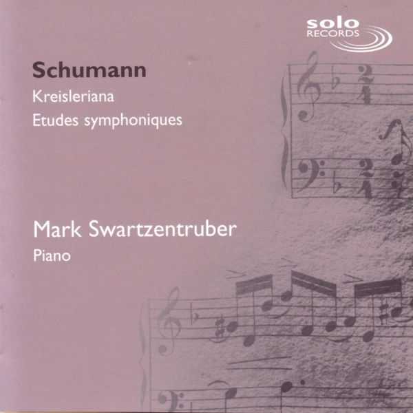 Mark Swartzentruber: Schumann - Kreisleriana, Etudes Symphoniques (FLAC)