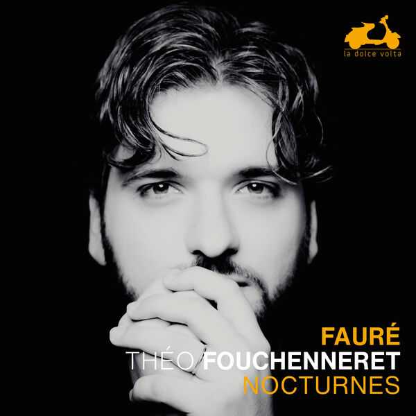 Théo Fouchenneret: Fauré - Nocturnes (24/96 FLAC)