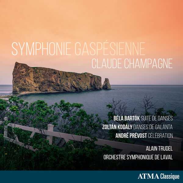 Trudel: Champagne - Symphonie Gaspesienne; Bartók, Kodály, Prévost (24/96 FLAC)