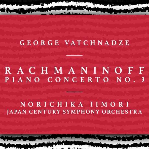 George Vatchnadze: Rachmaninov - Piano Concerto no.3 (24/48 FLAC)