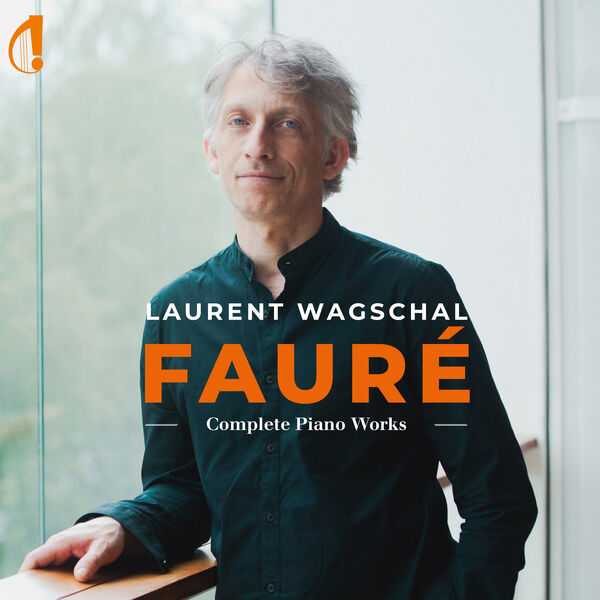 Laurent Wagschal: Fauré - Complete Piano Works (24/96 FLAC)