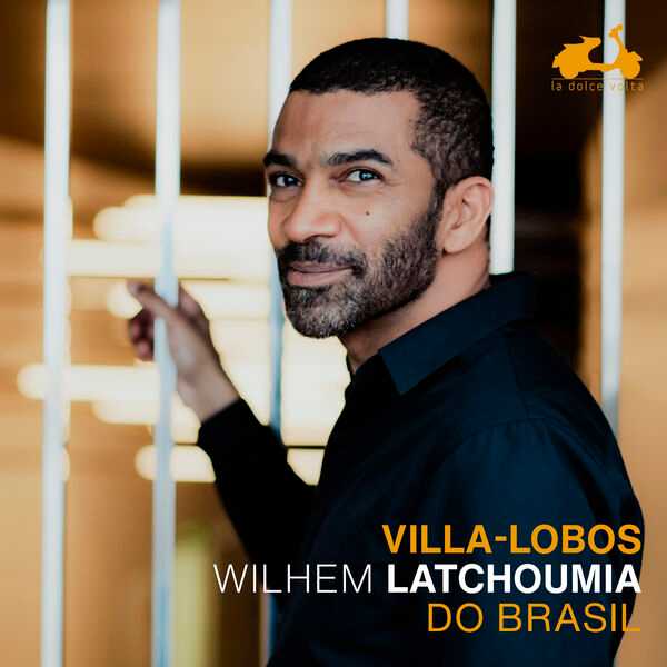 Wilhem Latchoumia: Villa-Lobos - Do Brasil (24/88 FLAC)