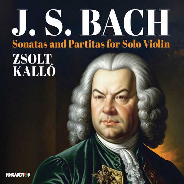 Zsolt Kalló: Bach - Sonatas and Partitas for Solo Violin (24/96 FLAC)