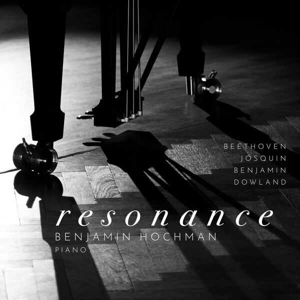 Benjamin Hochman: Beethoven, Benjamin, Dowland, Josquin - Resonance (24/96 FLAC)