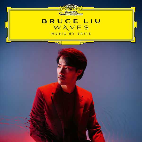 Bruce Liu - Waves. Music by Satie (24/96 FLAC)