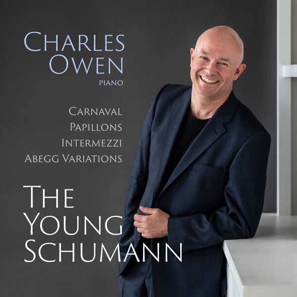 Charles Owen - The Young Schumann: Carnaval, Papillons, Intermezzi, Abegg Variations (24/192 FLAC)