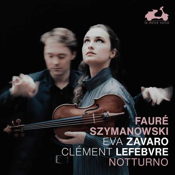 Eva Zavaro, Clément Lefebvre: Fauré, Szymanowski - Notturno (24/88 FLAC)