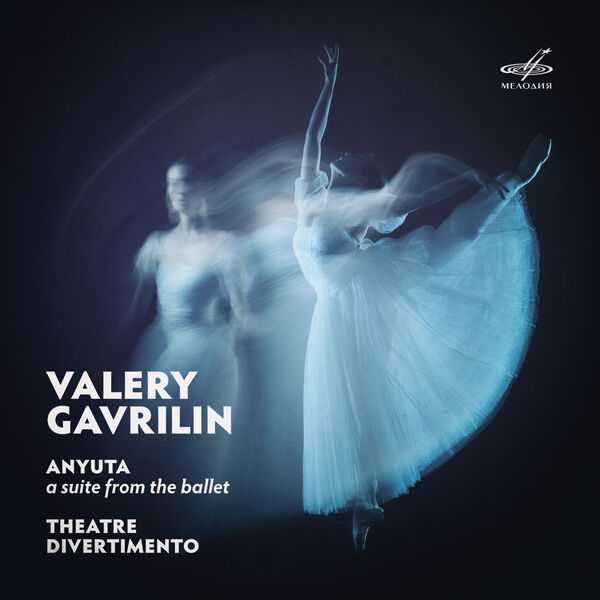 Valery Gavrilin - Anyuta Suite, Theatre Divertimento (24/44 FLAC)