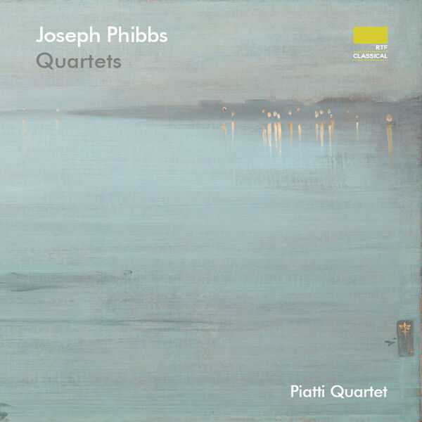 Piatti Quartet: Joseph Phibbs - Quartets (24/96 FLAC)