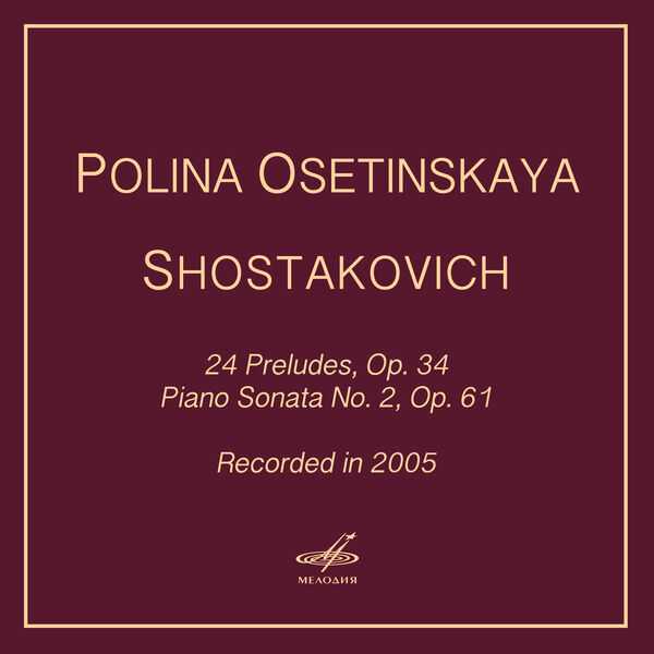 Polina Osetinskaya: Shostakovich - 24 Preludes op.34, Piano Sonata no.2 op.61 (FLAC)