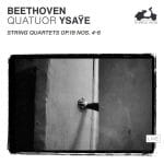 Quatuor Ysaÿe: Beethoven - String Quartets op.18 no.4-6 (24/88 FLAC)