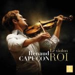 Renaud Capuçon - Le Violon Roi (FLAC)