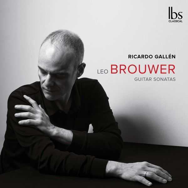 Ricardo Gallén: Leo Brouwer - Guitar Sonatas (FLAC)