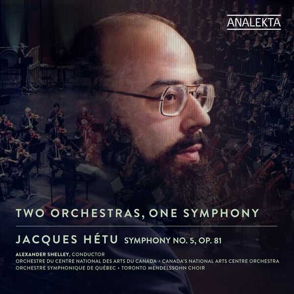 Alexander Shelley: Jacques Hétu - Two Orchestras, One Symphony (24/96 FLAC)