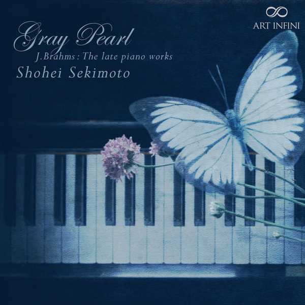 Shohei Sekimoto - Gray Pearl. Brahms - The Late Piano Works (24/192 FLAC)