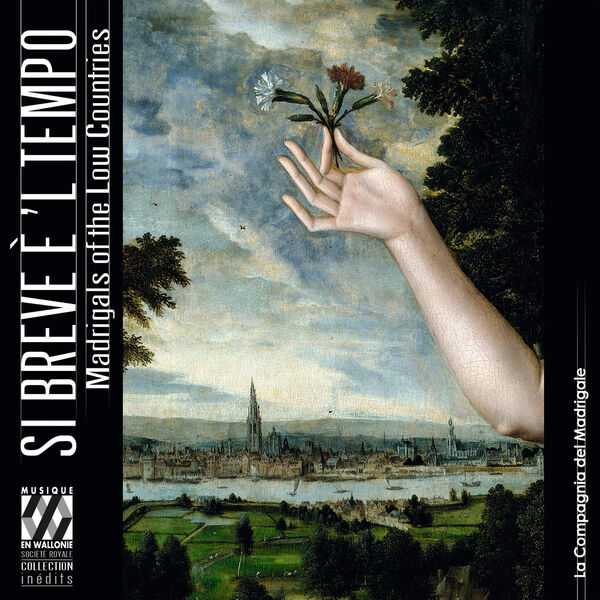 La Compagnia del Madrigale - Si Breve è 'l Tempo. Madrigals in the Low Countries (24/96 FLAC)