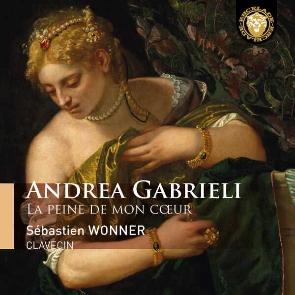 Sébastien Wonner: Andrea Gabrieli - La Peine de Mon Cœur (24/96 FLAC)