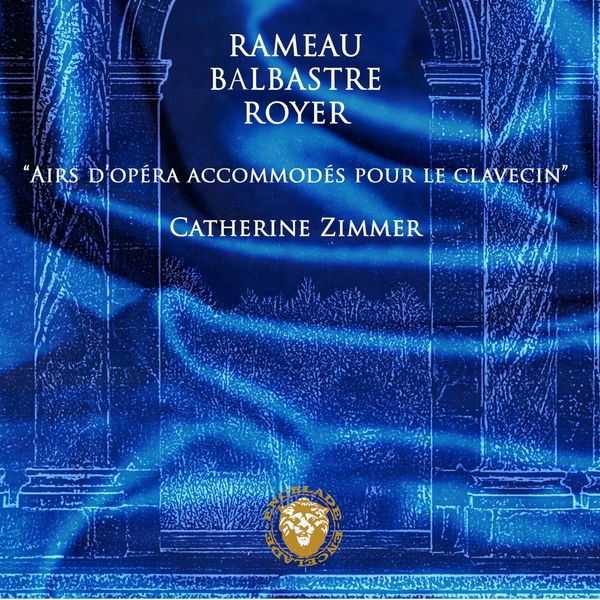 Catherine Zimmer: Rameau, Balbastre, Royer - Airs d’Opéra Accommodés pour le Clavecin (24/88 FLAC)