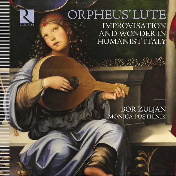 Bor Zuljan, Mónica Pustilnik - Orpheus' Lute. Improvisation and Wonder in Humanist Italy (24/192 FLAC)